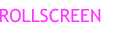 ROLLSCREEN